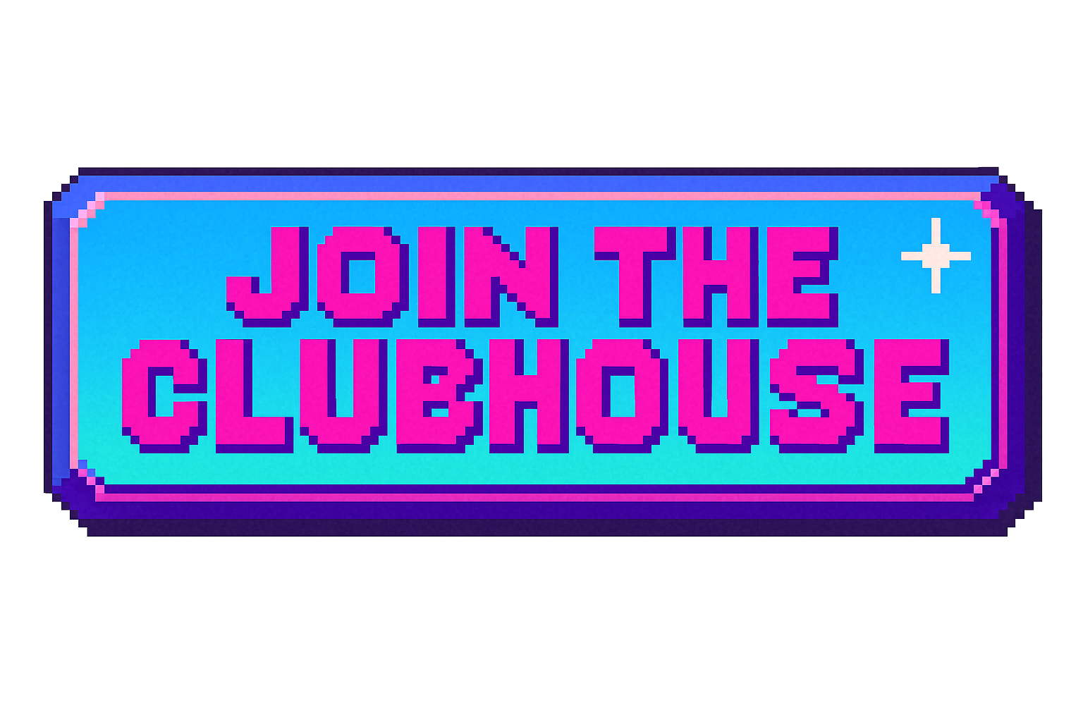 JOIN THE CLUBHOUSE